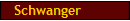 Schwanger